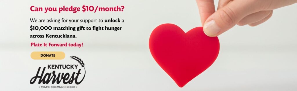 Message encouraging $10 monthly donation to unlock $10,000 matching gift for Kentucky Harvest to fight hunger